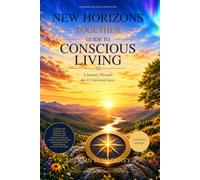 New Horizons Together Guide to Conscious Living: A Journey Through the 12 Universal Laws