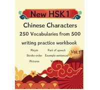 New HSK 1 Chinese Characters 250 Vocabularies writing practice workbook Vol.1: Pinyin , Part of speech, Stroke order, Examples sentences, Picture, Vocab list