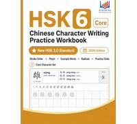 (New HSK 3.0 Standard) Chinese Character Writing Practice Workbook - HSK 6 Core Set: HSK 6 Characters with Stroke Order, Pinyin & Example Words | Learn to Write Mandarin Hanzi | High Accuracy