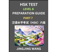 New HSK Test Level 6 Course Preparation Guide (Part 7)- A Beginner's Course Study Material to Self-learn Mandarin Chinese Characters, Words, Example Sentences, Vocabulary, Essays and Stories to Pass Hanyu Shuiping Kaoshi, Easy Lessons, Books for HSK All Le