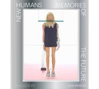 New humans. Memories of the future – Phaidon Press