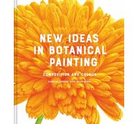 New Ideas in Botanical Painting: composition and colour