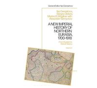 New Imperial History of Northern Eurasia, 1700-1918, A: From Russian to Global History