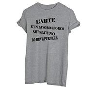 New Indastria T-Shirt L'Arte È Un Lavoro Sporco Qualcuno Lo Deve Pur Fare - Cult Divertente - Uomo-S-Grigia