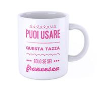 New Indastria Tazza Mug personalizzata con nome Francesca - puoi usare questa tazza solo se sei...