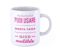 New Indastria Tazza Mug personalizzata con nome Matilde - puoi usare questa tazza solo se sei...