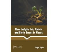 New Insights Into Abiotic and Biotic Stress in Plants (Copertina rigida)