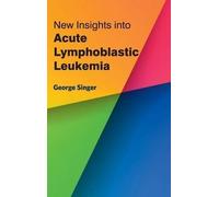 New Insights Into Acute Lymphoblastic Leukemia (Copertina rigida)