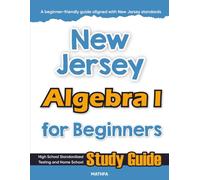 New Jersey Algebra I for Beginners: High School Standardized Testing and Home School Study Guide