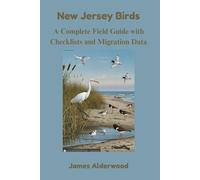 New Jersey Birds: A Complete Field Guide with Checklists and Migration Data