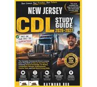 NEW JERSEY CDL STUDY GUIDE: The Complete Commercial Driver Licence Exam To Pass On Your First Try Featuring General Knowledge, Airbrakes, Combination ... Practice Tests, and Real World Driving Skills