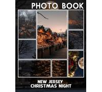 New Jersey Christmas Night Photo Book: Holiday Memories Captured With 40 Stunning Images Of A Festive New Jersey Night