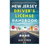 New jersey driver's license handbook 2025: Your Complete Guide to Traffic Laws, Safe Driving Practices, and Licensing Requirements with Updated Regulations and Tips to ace your Exam with confidence