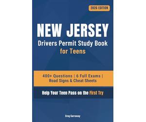 New Jersey Drivers Permit Study Book for Teens: 400+ Practice Questions with Detailed Explanations, Road Signs, Cheat Sheets and 6 Full Practice Exams to Help Your Teen Pass on the First Try