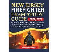 NEW JERSEY FIREFIGHTER EXAM STUDY GUIDE 2026/2027: The All-in-One Written Test and CPAT Preparation Guide with 750+ Practice Questions, Career-Focused ... Service Skills to Pass on the First Attempt