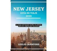 NEW JERSEY GUIA DE VIAJE 2026: Lo mejor del Estado Jardín: Un deleite para los viajeros por carretera