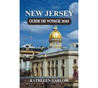 NEW JERSEY GUIDE DE VOYAGE 2025: Découvrez des trésors cachés et des destinations populaires pour concevoir votre voyage idéal