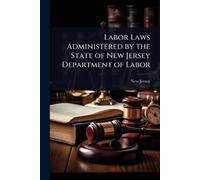 New Jersey Labor Laws Administered by the State of New Jersey Depart (Tascabile)