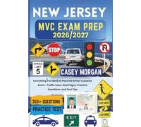 New Jersey MVC Exam Prep 2026/2027: Everything You Need to Pass the Driver’s License Exam-Traffic Laws, Road Signs, Practice Questions, and Test Tips