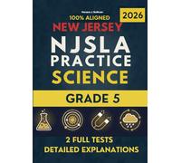 New Jersey NJSLA Grade 5 Science Mastery: 2 Full-Length Practice Tests with Detailed Answer Explanations to Build Confidence and Ace the NJSLA-Science Exam