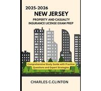 NEW JERSEY PROPERTY AND CASUALTY INSURANCE LICENSE EXAM PREP: COMPREHENSIVE STUDY GUIDES WITH PRACTICE QUESTIONS AND EXPERT STRATEGIES