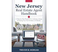 New Jersey Real Estate Agent Handbook: A Step-by-Step Blueprint for Licensing, Listings & Closing Your First 10 Sales in 12 Months