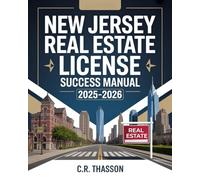 New Jersey Real Estate License Success Manual 2025-2026: Pass Your Exam on the First Try with Realistic Practice Tests