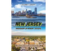 NEW JERSEY REISEFÜHRER 2026: Erleben Sie Strände, Promenaden, Familienspaß, versteckte Juwelen, kultige Restaurants und unvergessliche Abenteuer im Garden State, USA