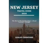 NEW JERSEY TRAVEL GUIDE 2026: The Best of the Garden State: A Road Traveler’s Delight