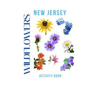 New Jersey Wildflowers: Activity Book: NJ Wildflowers Field Guide: Identify Native Wildflowers of NJ with Photos, Bloom Seasons & Habitat Tips