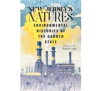 New Jersey's Natures: Environmental Histories of the Garden State