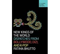 New Kings of the World: Dispatches from Bollywood, Dizi, and K-Pop