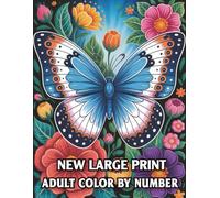 New large print adult color by number: Large Print Color By Number Coloring Book for Adults with Simple and Beautiful Designs of Butterflies, Flowers, Birds and More