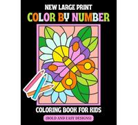 New Large Print Color By Number Coloring Book For Kids: 102 Pages Bold and Easy Designs Color by Numbers Coloring Book for Kids, Adults, Seniors & ... Butterflies, Animals, Holidays and More.