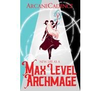 New Life As a Max Level Archmage: Volume 1