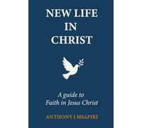 NEW LIFE IN CHRIST: A GUIDE TO FAITH IN JESUS CHRIST