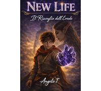 New Life - Tomo 1 - Il Risveglio Dell' Erede: Una nuova vita in un mondo LitRPG