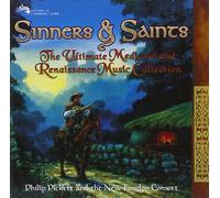 Pickett/New London Consort - Sinners & Saints: The Ultimate Medieval & Renaissa