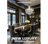 New Luxury Interior Design Photography Book: Modern Elegance for the Sophisticated Home