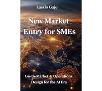 New Market Entry for SMEs: Go-to-Market & Operations Design for the AI Era