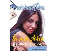 New Martina, la mia storia. Fenomeno per caso