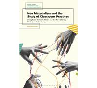 New Materialism and the Study of Classroom Practices: Using Actor-Network Theory and the New Literacy Studies as Methodology