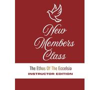 New Members Class: The Ethos of the Ecclesia (Instructor Edition)
