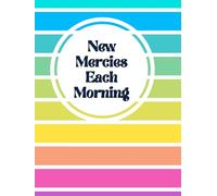 New Mercies Each Morning: A Daily Devotional Journal for Scripture, Prayer, and Renewed Faith