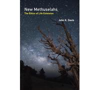 New Methuselahs: The Ethics of Life Extension