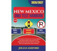 NEW MEXICO DMV TEST HANDBOOK: Study Guide with Practice Exams, Driving Laws, Road Signs, and Step-by-Step Preparation for New Drivers and 500+ Practice Questions with Answers