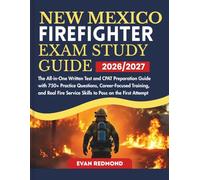 NEW MEXICO FIREFIGHTER EXAM STUDY GUIDE 2026/2027: The All-in-One Written Test and CPAT Preparation Guide with 750+ Practice Questions, Career-Focused ... Service Skills to Pass on the First Attempt