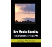 New Mexico Haunting: Tales of Ghost Haunting in NM