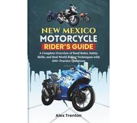 New Mexico Motorcycle Rider’s Guide: A Complete Overview of Road Rules, Safety Skills, and Real World Riding Techniques with 300+ Practice Questions