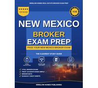 New Mexico Real Estate Broker Exam Prep: The Step-by-Step Study Guide to Pass Your New Mexico Broker Exam on the First Try, With Practice Tests, Broker Math, and Broker Law Made Easy